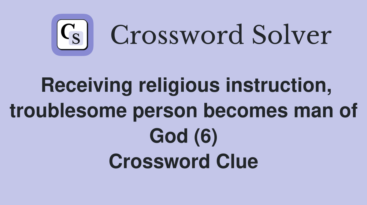 Receiving religious instruction, troublesome person man of God